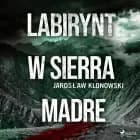 Labirynt w Sierra Madre af Jarosław Klonowski