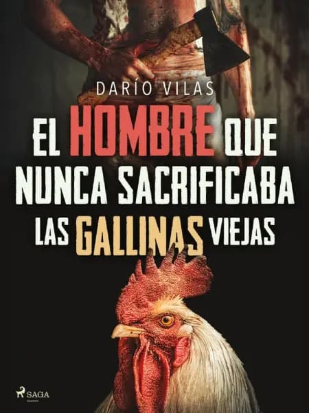 El hombre que nunca sacrificaba las gallinas viejas af Darío Vilas Couselo
