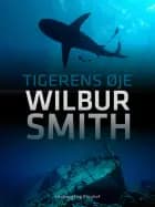 Tigerens øje af Wilbur Smith