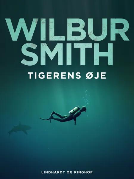 Tigerens øje af Wilbur Smith