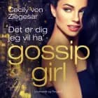 Gossip Girl 6: Det er dig jeg vil ha' af Cecily von Ziegesar