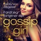 Gossip Girl 4: Fordi jeg fortjener det af Cecily von Ziegesar