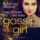 Gossip Girl 3: Jeg vil bare ha' - det hele af Cecily von Ziegesar