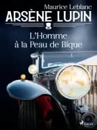 Arsène Lupin -- L'Homme à la Peau de Bique af Maurice Leblanc