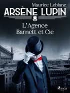 Arsène Lupin -- L'Agence Barnett et Cie af Maurice Leblanc