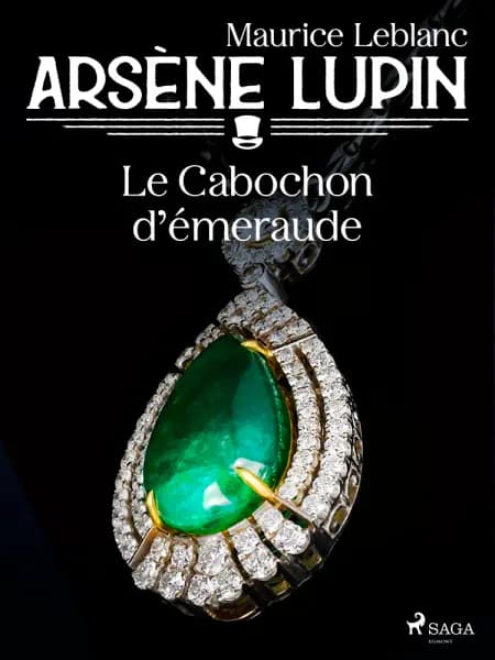 Arsène Lupin -- Le Cabochon d'Émeraude af Maurice Leblanc