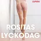 Rositas lyckodag - erotiska noveller af Cupido