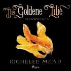 Die Goldene Lilie - Bloodlines af Richelle Mead