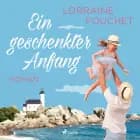 Ein geschenkter Anfang af Lorraine Fouchet