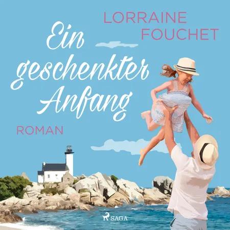 Ein geschenkter Anfang af Lorraine Fouchet