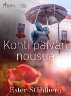 Kohti päivän nousua af Ester Ståhlberg