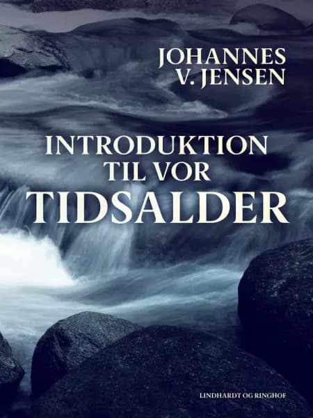 Introduktion til vor Tidsalder af Johannes V. Jensen