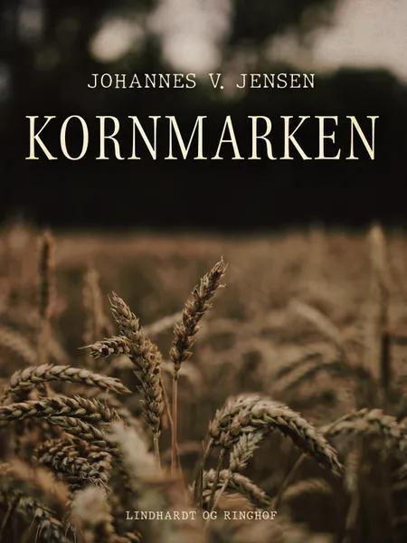 Kornmarken af Johannes V. Jensen