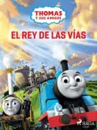 Thomas y sus amigos - El rey de las vías af Mattel