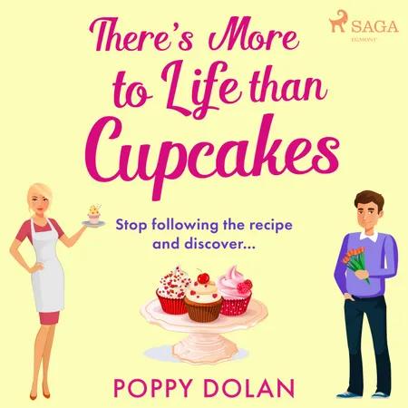 There's More To Life Than Cupcakes af Poppy Dolan