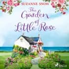 The Garden of Little Rose: A gorgeous and heartwarming Scottish island romance af Suzanne Snow