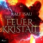 Der Feuerkristall af Ralf Isau
