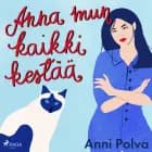 Anna mun kaikki kestää af Anni Polva