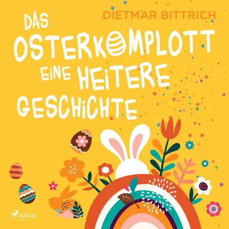 Das Osterkomplott - Eine heitere Geschichte af Dietmar Bittrich