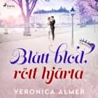 Blått blod, rött hjärta af Veronica Almer