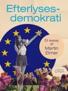 Efterlyses: demokrati. Et essay af Martin Elmer af Martin Elmer