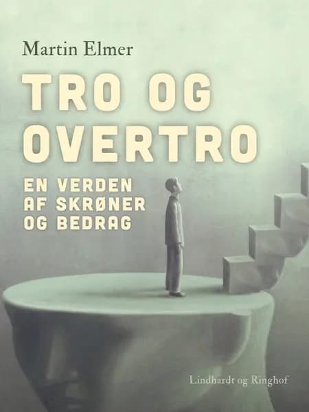Tro og overtro. En verden af skrøner og bedrag af Martin Elmer