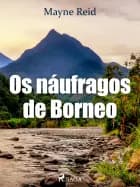 Os náufragos de Borneo af Mayne Reid
