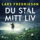 Du stal mitt liv af Lars Fredrikson