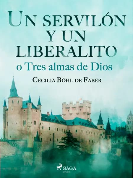 Un servilón y un liberalito o Tres almas de Dios af Cecilia Böhl Faber