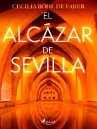 El Alcázar de Sevilla af Cecilia Böhl de Faber