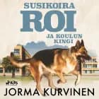 Susikoira Roi ja koulun kingi af Jorma Kurvinen
