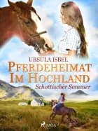 Pferdeheimat im Hochland - Schottischer Sommer af Ursula Isbel