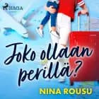 Joko ollaan perillä? af Nina Rousu