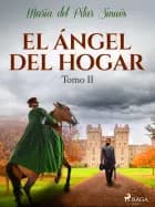 El ángel del hogar. Tomo II af María del Pilar Sinués