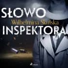 Słowo inspektora af Wilhelmina Skulska