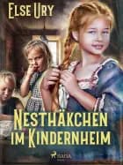 Nesthäkchen im Kinderheim af Else Ury