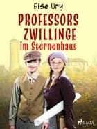 Professors Zwillinge im Sternenhaus af Else Ury