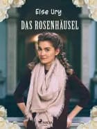 Das Rosenhäusel af Else Ury