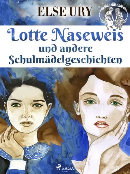 Lotte Naseweis und andere Schulmädelgeschichten af Else Ury