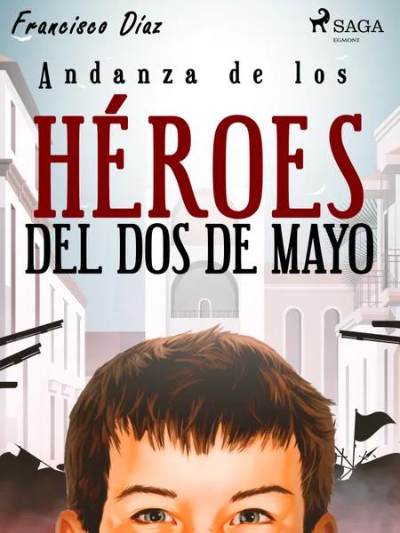 Andanza de los héroes del dos de mayo af Francisco Díaz Valladares