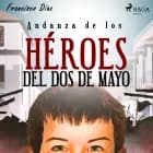 Andanza de los héroes del dos de mayo af Francisco Díaz Valladares