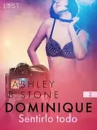 Dominique 2: Sentirlo todo - un cuento corto erótico af Ashley B. Stone