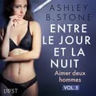 Entre le jour et la nuit 5 : Aimer deux hommes - Une nouvelle érotique af Ashley B. Stone