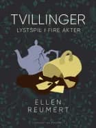 Tvillinger. Lystspil i fire akter af Ellen Reumert