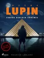 Arsène Lupin -- Arsène Lupin contre Herlock Sholmès af Maurice Leblanc