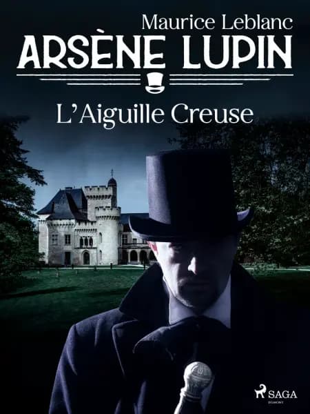 Arsène Lupin -- L'Aiguille Creuse af Maurice Leblanc