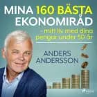 Mina 160 bästa ekonomiråd - mitt liv med dina pengar under 50 år af Anders Andersson