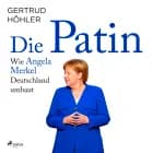Die Patin - Wie Angela Merkel Deutschland umbaut af Gertrud Höhler