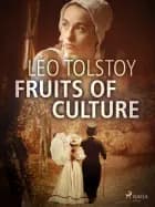 Fruits of Culture af Leo Tolstoy