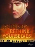 Bethink Yourselves! af Leo Tolstoy